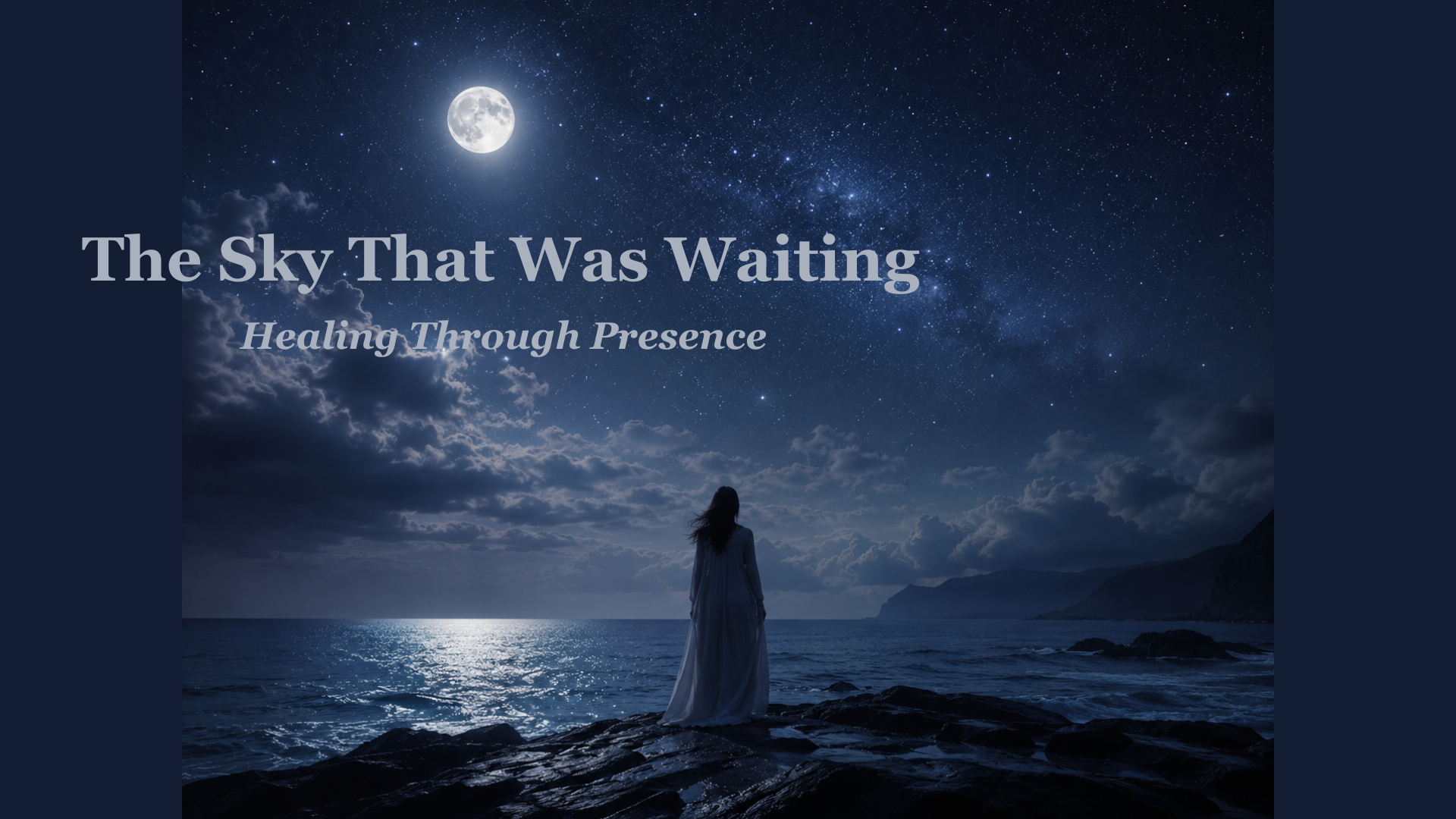 A lone woman standing beneath a vast moonlit night sky with the words “The Sky That Was Waiting: Healing Through Presence” overlaid.